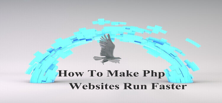 How To Make PHP Websites Run Faster?