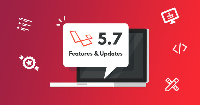 Laravel 5.7 - What’s New Features in Laravel 5.7?