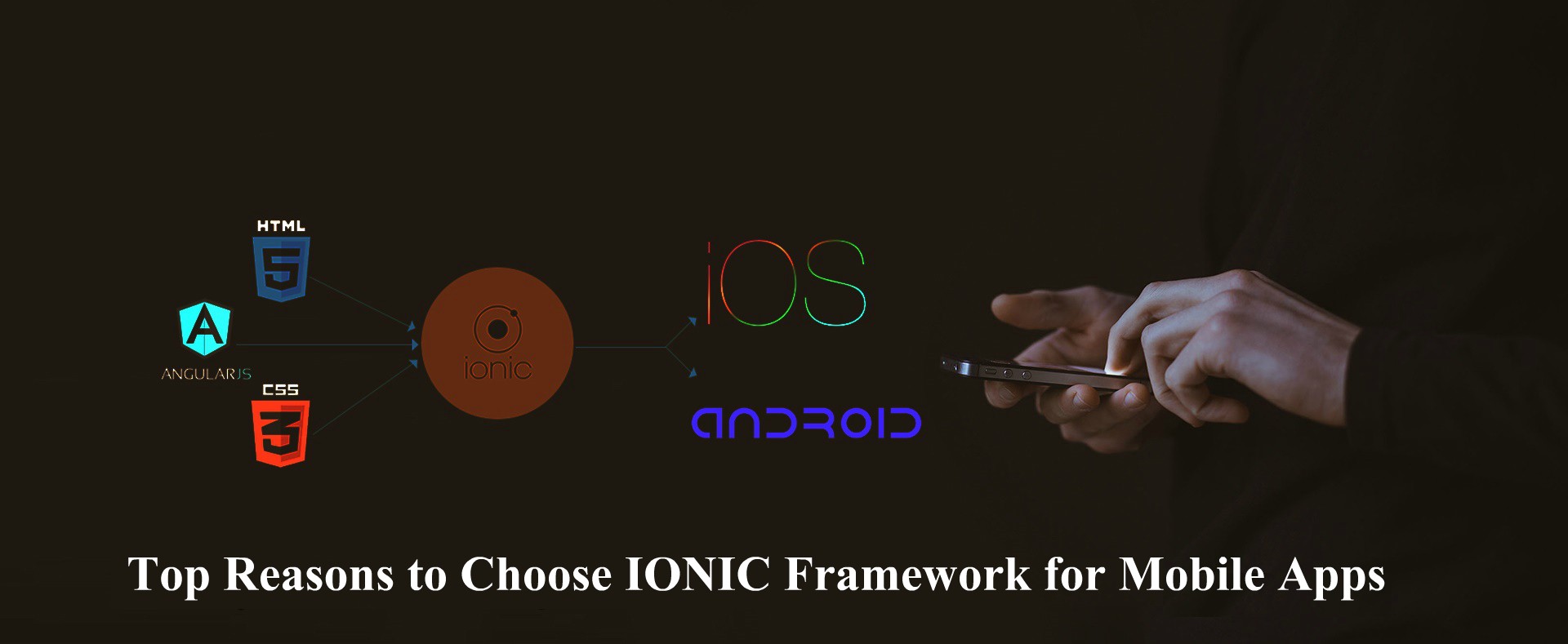 Top Reasons to Choose IONIC Framework for Mobile Apps